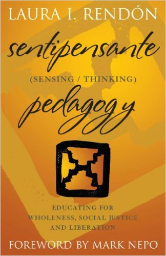 Sentipensante (Sensing/Thinking) Pedagogy: Educating for Wholeness, Social Justice, and Liberation (Stylus Publishing 2014)